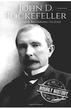 Coperta cărții 'John D. Rockefeller: A Life From Beginning to End - Hourly History'