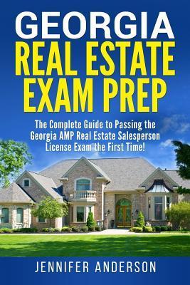 Georgia Real Estate Exam Prep: The Complete Guide to Passing the Georgia AMP Real Estate Salesperson License Exam the First Time! - Jennifer Anderson