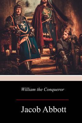 William the Conqueror - Jacob Abbott