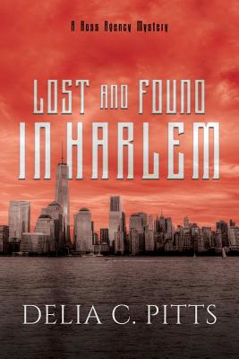 Lost and Found in Harlem: A Ross Agency Mystery - Delia C. Pitts
