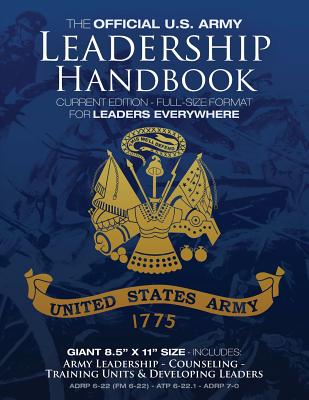 The Official US Army Leadership Handbook - Current Edition: Full-Size 8.5