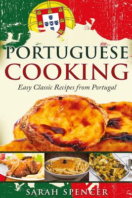 Portuguese Cooking ***Black and White Edition***: Easy Classic Recipes from Portugal - Sarah Spencer