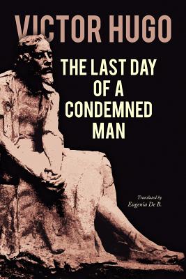The Last Day of a Condemned Man - Eugenia De B.