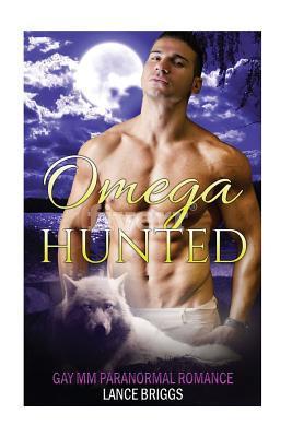 Omega Hunted: Gay MM Paranormal Romance - Lance Briggs