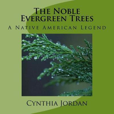 Coperta cărții 'The Noble Evergreen Trees: A Native American Legend - Cynthia Jordan'