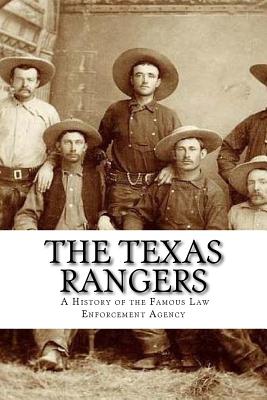 The Texas Rangers: A History of the Famous Law Enforcement Agency - Ethan Williams