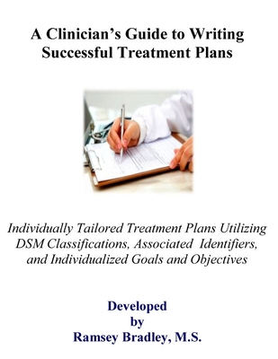 A Clinician's Guide to Writing Successful Treatment Plans - Ramsey Bradley