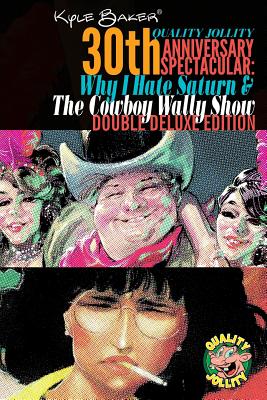 Why I Hate Saturn & The Cowboy Wally Show Double Deluxe Edition: Quality Jollity 30th Anniversary Spectacular - Kyle Walking Baker