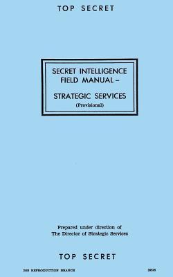 Secret Intelligence Field Manual: Strategic Services - Reproduction Branch