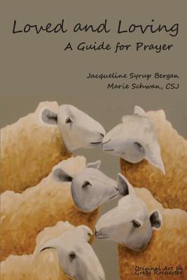 Loved and Loving: A Guide for Prayer - Csj Marie Schwan