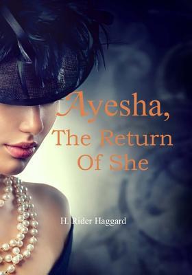 Ayesha, the Return of She - H. Rider Haggard