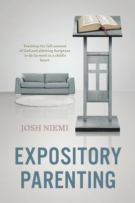 Expository Parenting - Josh Niemi