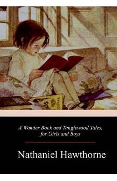 Poza produsului A Wonder Book and Tanglewood Tales, for Girls and Boys - Nathaniel Hawthorne