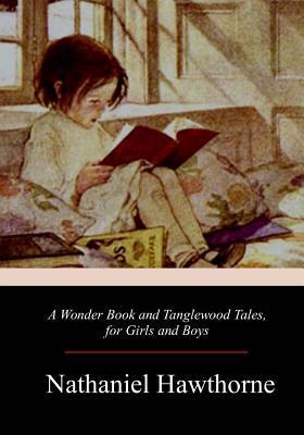 A Wonder Book and Tanglewood Tales, for Girls and Boys - Nathaniel Hawthorne
