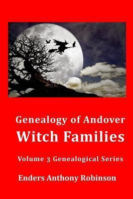 Genealogy of Andover Witch Families - Enders Anthony Robinson