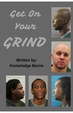 Coperta cărții 'Get On Your Grind - Knowledge Borne'