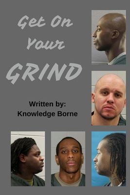 Get On Your Grind - Knowledge Borne