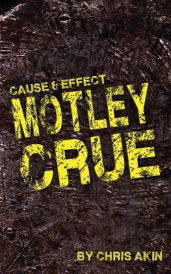 Cause & Effect: Motley Crue - Chris Akin