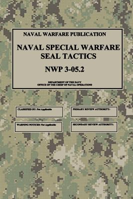 NWP 3-05.2 Naval Special Warfare SEAL Tactics - Department Of The Navy