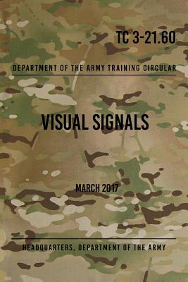 TC 3-21.60 Visual Signals: March 2017 - Headquarters Department Of The Army