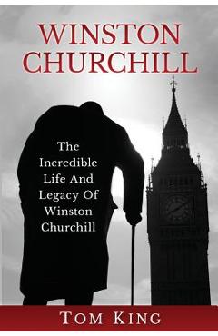 Poza produsului Winston Churchill: The Incredible Life And Legacy Of Winston Churchill - Tom King