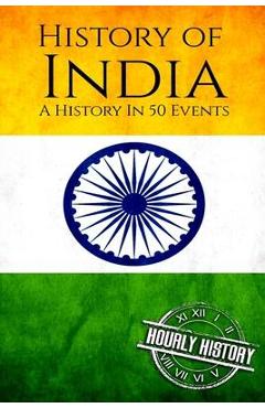 Poza produsului History of India: A History In 50 Events - Hourly History