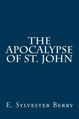 The Apocalypse of St. John - E. Sylvester Berry