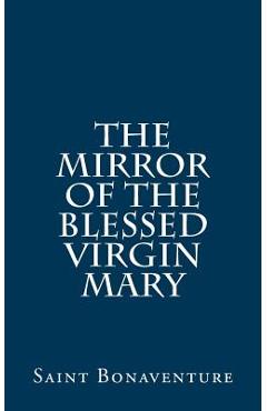 Coperta cărții 'The Mirror of the Blessed Virgin Mary - Mary Emmanuel O. S. B.'