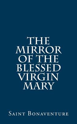 The Mirror of the Blessed Virgin Mary - Mary Emmanuel O. S. B.