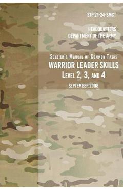 Coperta cărții 'STP 21-24-SMCT Soldier's Manual Common Tasks Warrior Leader Skills Level 2, 3, 4: September 2008 - Headquarters'