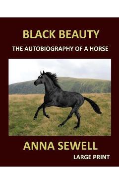 Poza produsului BLACK BEAUTY ANNA SEWELL Large Print: The autobiography of a horse - Anna Sewell