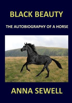 BLACK BEAUTY Anna Sewell: The autobiography of a horse - Anna Sewell