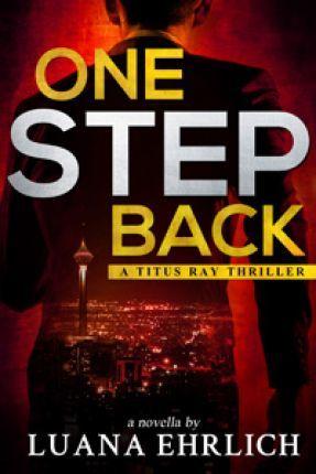 One Step Back: A Titus Ray Thriller - Luana Ehrlich