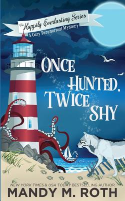 Once Hunted, Twice Shy: A Cozy Paranormal Mystery - Mandy M. Roth