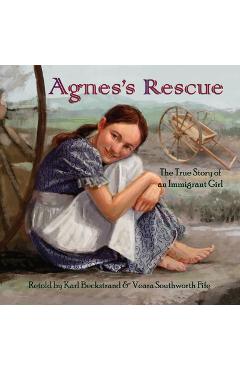 Coperta cărții 'Agnes's Rescue: The True Story of an Immigrant Girl - Veara Southworth Fife'