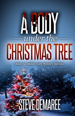 A Body under the Christmas Tree - Steve Demaree