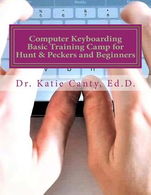 Computer Keyboarding Basic Training Camp for Hunt & Peckers and Beginners - Katie Canty Ed D.
