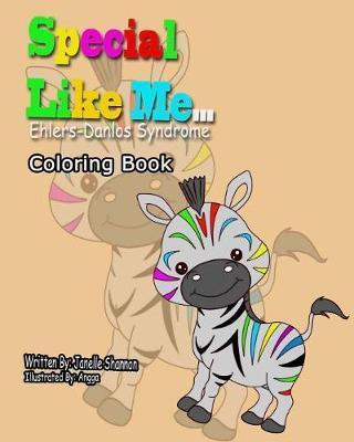 Special Like Me ... Ehlers Danlos Syndrome Coloring Book - Janelle L. Shannon