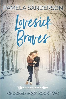 Lovesick Braves: Crooked Rock Book 2 - Pamela Sanderson