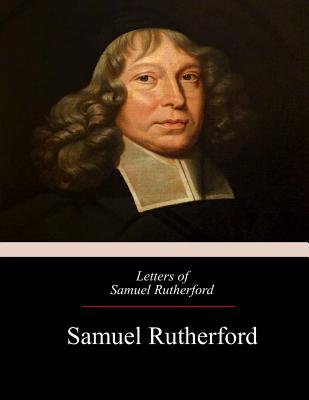 Letters of Samuel Rutherford - Samuel Rutherford