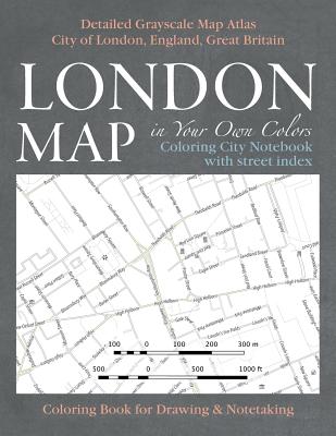 London Map in Your Own Colors - Coloring City Notebook with Street Index - Detailed Grayscale Map Atlas City of London, England, Great Britain Colorin - Sergio Mazitto