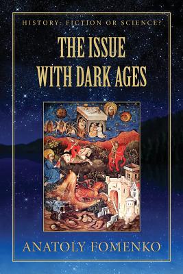 The Issue with the Dark Ages - Anatoly T. Fomenko