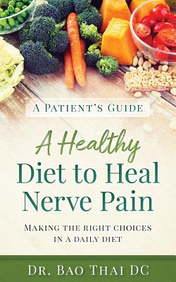 A Patient's Guide a Healthy Diet to Heal Nerve Pain - Bao V. Thai