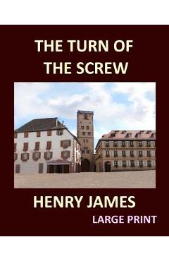 THE TURN OF THE SCREW HENRY JAMES Large Print: Large Print