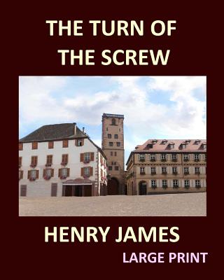 THE TURN OF THE SCREW HENRY JAMES Large Print: Large Print - Henry James