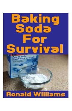 Coperta cărții 'Baking Soda For Survival: The Top Critical Home DIY Uses For Baking Soda In A Life-Or-Death Survival Or Disaster'