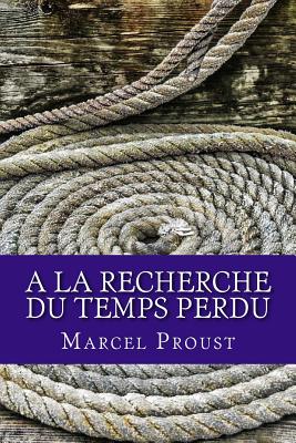 A la recherche du temps perdu - Marcel Proust