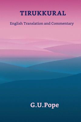 Tirukkural English Translation and Commentary - G. U. Pope