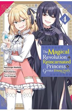 The Magical Revolution of the Reincarnated Princess and the Genius Young Lady, Vol. 4 (Manga) - Piero Karasu