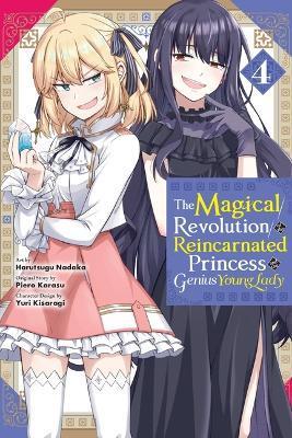 The Magical Revolution of the Reincarnated Princess and the Genius Young Lady, Vol. 4 (Manga) - Piero Karasu